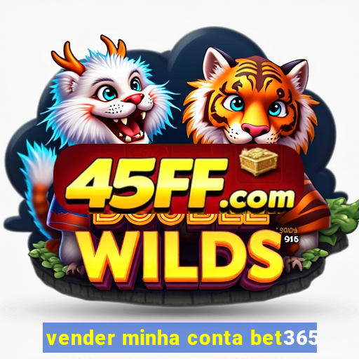 vender minha conta bet365